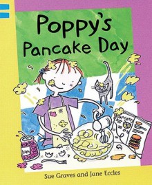 Poppy's Pancake Day - Sue Graves, Jane Eccles