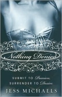 Nothing Denied - Jess Michaels