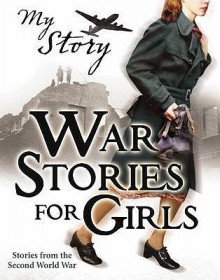 War Stories For Girls - Jill Atkins, Vince Cross, Sue Reid
