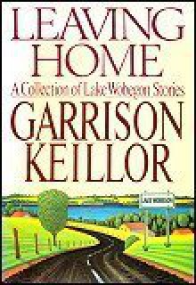 Leaving Home: Collection of Lake Wobegon Stories - Garrison Keillor
