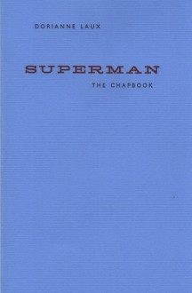 Superman: The Chapbook - Dorianne Laux
