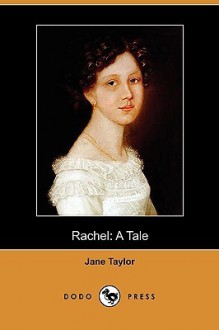 Rachel: A Tale (Dodo Press) - Jane Taylor