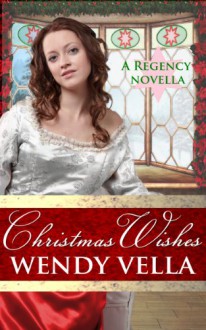 Christmas Wishes (Regency Novella) - Wendy Vella