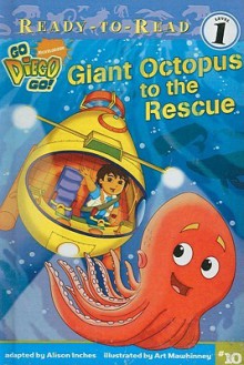 Giant Octopus to the Rescue - Alison Inches, Art Mawhinney, Ligiah Villalobos