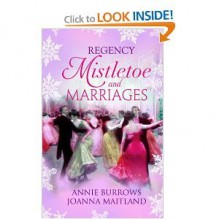 Regency Mistletoe and Marriages: A Countess by Christmas / The Earl's Mistletoe Bride (Mills and Boon Single Titles) - Annie Burrows, Joanna Maitland