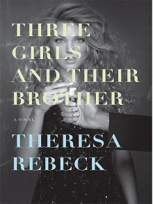 Three Girls and Their Brother - Theresa Rebeck