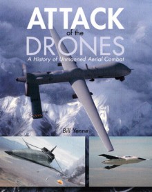 Attack of the Drones - Bill Yenne