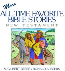 More All-Time Favorite Bible Stories: New Testament - V. Gilbert Beers, Ronald A. Beers, Daniel J. Hochstatter