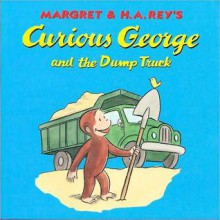 Curious George and the Dumptruck - Margret Rey, H.A. Rey