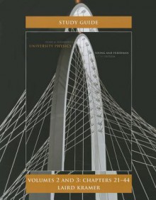 Student Study Guide for University Physics Volumes 2 and 3 (Chs.21-44) - Hugh D. Young, Roger A. Freedman, Laird Kramer