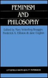 Feminism and Philosophy - Vetterling, Mary Vetterling-Braggin, Jane English, Frederick Elliston