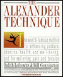 The Alexander Technique - Judith Leibowitz, Bill Connington, Lorraine Williams