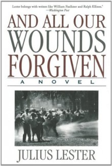 And All Our Wounds Are Forgiven - Julius Lester