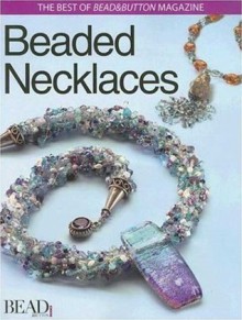 Best of Bead and Button: Beaded Necklaces - Bead & Button Magazine, Julia Gerlach