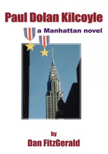 Paul Dolan Kilcoyle:a Manhattan novel - Dan Fitzgerald