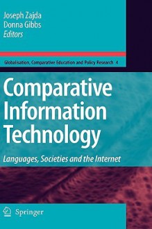 Comparative Information Technology: Languages, Societies and the Internet - Joseph Zajda, Donna Gibbs