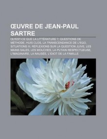 Euvre de Jean-Paul Sartre: Qu'est-Ce Que La Littérature ?, Huis Clos, Réflexions Sur La Question Juive, Les Mains Sales, La Nausée, Les Mouches (French Edition) - Livres Groupe