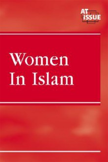 Women in Islam (At Issue) - Margaret Speaker Yuan