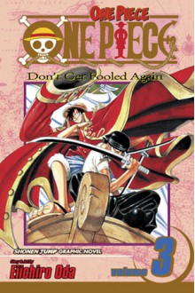 One Piece, Vol. 03: Don't Get Fooled Again - Eiichiro Oda