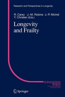 Longevity and Frailty - J. R. Carey, Jean-Marie Robine, J. -P Michel