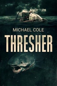 Thresher: A Deep Sea Thriller - Michael Cole