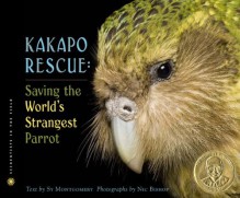 Kakapo Rescue: Saving the World's Strangest Parrot (Scientists in the Field Series) - Sy Montgomery