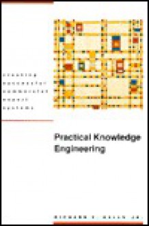 Practical Knowledge Engineering: Creating Commercial Expert Systems - Richard Kelly