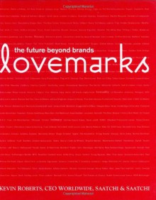 Lovemarks: The Future Beyond Brands - Kevin Roberts