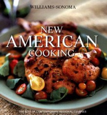 Williams-Sonoma New American Cooking: The Best of Contemporary Regional Cuisines - Chuck Williams