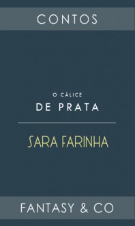 O Cálice de Prata - Sara Farinha