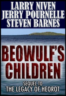 Beowulf's Children (Heorot 2) - Larry Niven, Jerry Pournelle, Steven Barnes