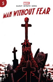 Man Without Fear (2019) #5 (of 5) - Danilo Beyruth,Kyle Hotz,Charles MacKay