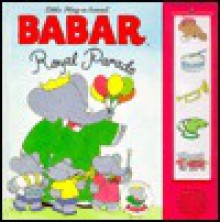 Babar: Royal Parade - Publications International Ltd., Laurent de Brunhoff