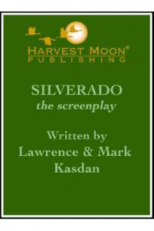 Silverado: The Screenplay - Lawrence Kasdan, Mark Kasdan