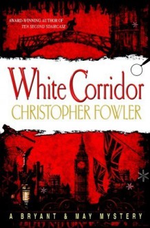 White Corridor (Bryant & May, # 5) - Christopher Fowler