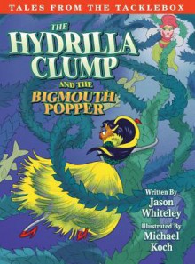 Hydrilla Clump and the Bigmouth Popper - Jason W Whiteley, Michael Koch