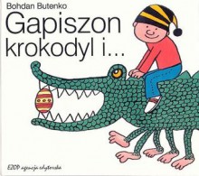 Gapiszon, krokodyl i ... - Bohdan Butenko