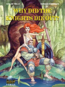 Why Did the Knights Die Out? - Carlos Trillo, Horacio Domingues