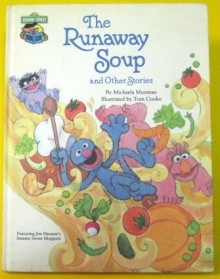 The Runaway Soup and Other Stories (Sesame Street Silly Stories) by Muntean Michaela (1987-10-01) Hardcover - Muntean Michaela