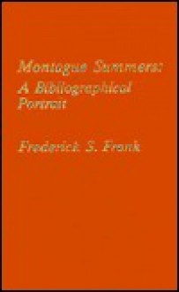 Montague Summers: A Bibliographical Portrait - Frederick S. Frank