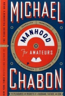 Manhood for Amateurs - Michael Chabon