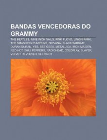 Bandas Vencedoras Do Grammy: The Beatles, Nine Inch Nails, Pink Floyd, Linkin Park, the Smashing Pumpkins, Nirvana, Black Sabbath, Duran Duran - Source Wikipedia