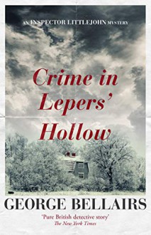Crime In Leper's Hollow (A Chief Inspector Littlejohn Mystery Book 14) - George Bellairs