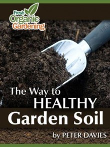 The Way To Healthy Garden Soil - Peter Davies