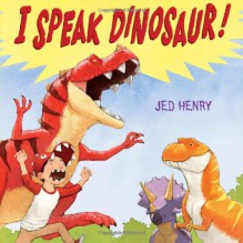 I Speak Dinosaur! - Jed Henry