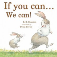 If You Can... We Can! - Beth Shoshan, Petra Brown