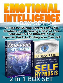 Emotional Intelligence Box Set: 25 Tips for Gaining Control Over Your Emotions and Becoming a Boss of Your Behaviour & The Ultimate 7-Day Hypnosis Guide ... Intelligence, self hypnosis for beginners) - Joseph Sanchez, Linda Reid