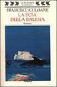 La scia della balena - Francisco Coloane, Pino Cacucci, Gloria Corica