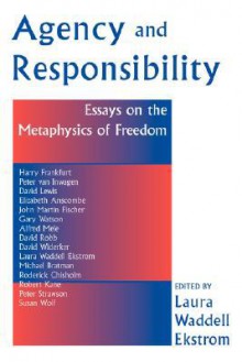 Agency And Responsiblity: Essays On The Metaphysics Of Freedom - Laura Waddell Ekstrom