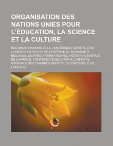 Organisation Des Nations Unies Pour L'Education, La Science Et La Culture: Recommandations de La Conference Generale de L'Unesco En Faveur de L'Esperanto, Mohammed Bedjaoui, Journee Internationale, Histoire Generale de L'Afrique - Livres Groupe